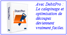 Avec DebitPro : Le calepinage et optimisation de découpes deviennent vraiment faciles